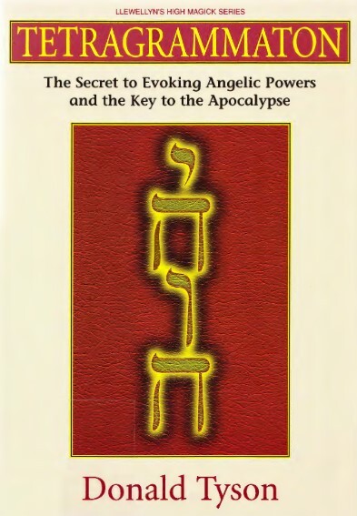 Tetragrammaton The Secret to Evoking Angelic Powers and the Key to the Apocalypse