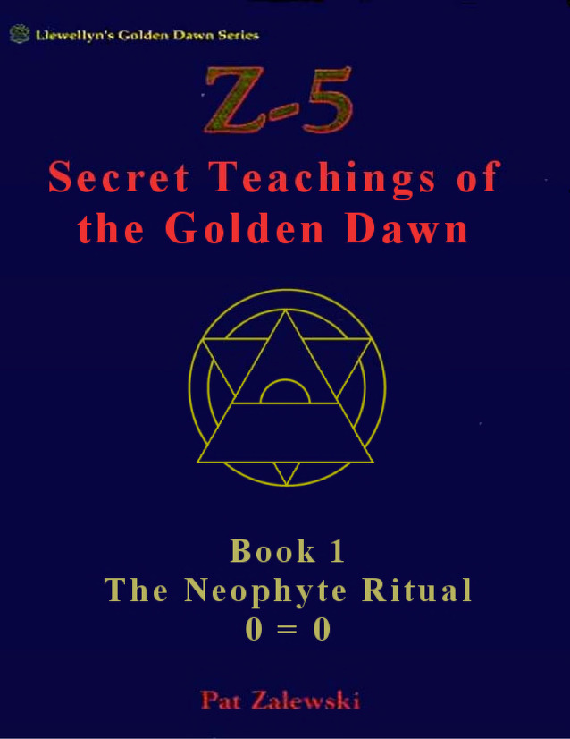 Z 5 - Secret Teachings Of The Golden Dawn Book 1 - The Neophyte Ritual 0=0