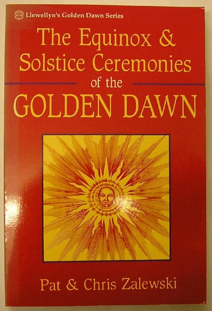 Equinox and Solstice Ceremonies of the Golden Dawn