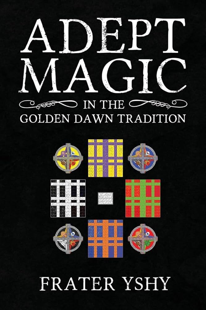 Adept Magic in the Golden Dawn Tradition