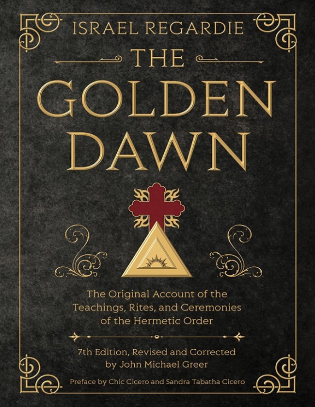 The Golden Dawn: The Original Account of the Teachings, Rites, and Ceremonies of the Hermetic Order
