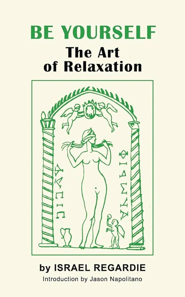 Be Yourself: A Guide Book to The Art of Relaxation