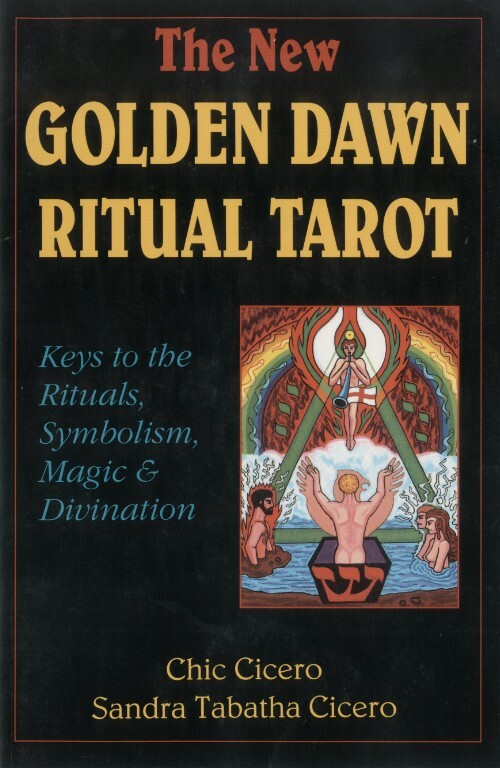 The New Golden Dawn Ritual Tarot Keys to the Rituals, Symbolism, Magic and Divination