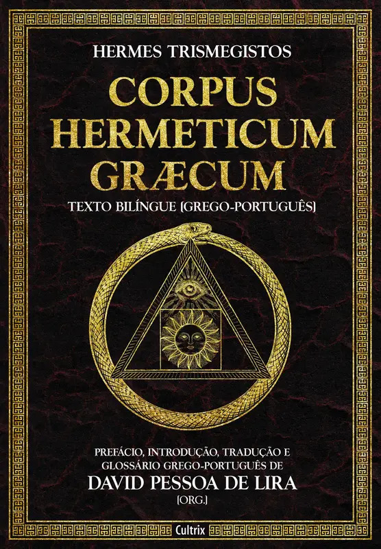 Corpus hermeticum græcum: Prefácio, introdução, tradução e glossário grego-português de David Pessoa de Lira